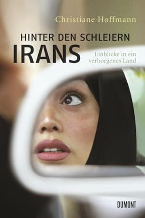 Bild des Verkufers fr Hinter den Schleiern Irans: Einblicke in ein verborgenes Land zum Verkauf von Studibuch