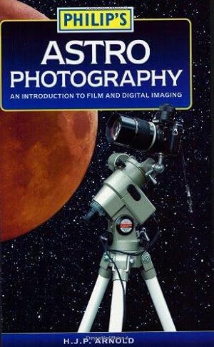 Image du vendeur pour Philip's Astrophotography: An introduction to film and digital imaging mis en vente par WeBuyBooks