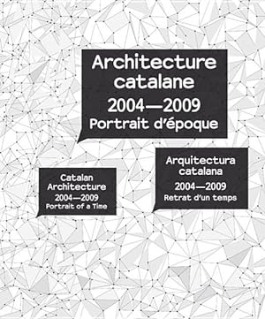 Seller image for Architecture Catalane 2004-2009 / Catalan Architecture 2004-2009 / Arquitectura catalana 2004-2009 : Portrait d'epoque / Portrait of a Time / Retrat d'un temps -Language: French for sale by GreatBookPrices