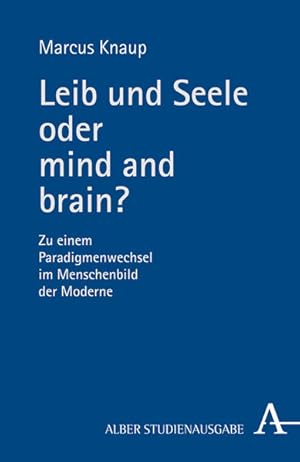 Bild des Verkufers fr Leib und Seele oder mind and brain?: Zu einem Paradigmenwechsel im Menschenbild der Moderne zum Verkauf von Studibuch