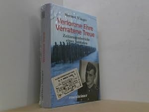 Image du vendeur pour Verlorene Ehre - Verratene Treue. Zeitzeugenbericht eines Soldaten. mis en vente par Antiquariat Uwe Berg