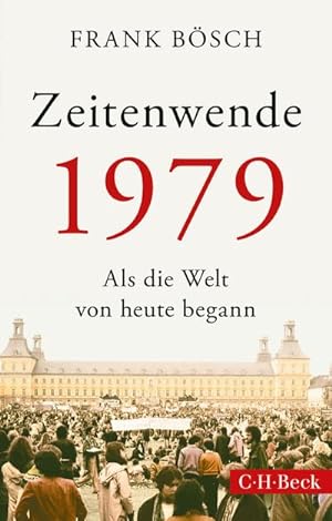 Imagen del vendedor de Zeitenwende 1979: Als die Welt von heute begann (Beck Paperback) a la venta por Rheinberg-Buch Andreas Meier eK