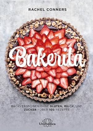 Bild des Verkufers fr Bakerita: Backvergngen ohne Gluten, Milch und Zucker   ber 100 Rezepte zum Verkauf von Rheinberg-Buch Andreas Meier eK