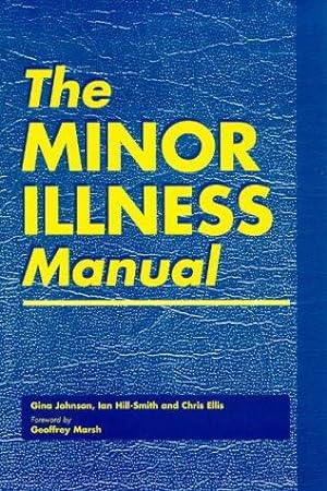 Bild des Verkufers fr The Minor Illness Manual zum Verkauf von WeBuyBooks