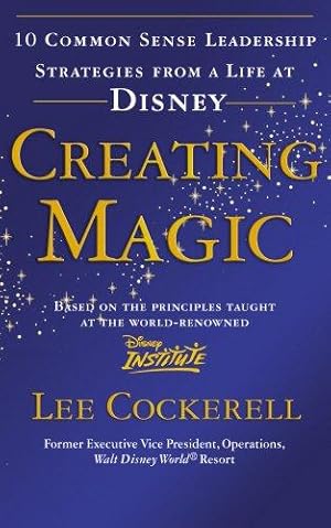 Bild des Verkufers fr Creating Magic: 10 Common Sense Leadership Strategies from a Life at Disney zum Verkauf von WeBuyBooks