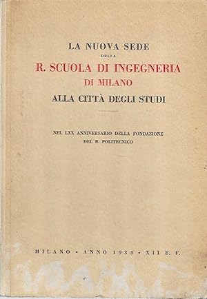 La nuova sede della R. Scuola di Ingegneria di Milano alla Città degli Studi. Nel LXX anniversari...