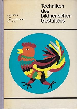 Techniken des bildnerischen Gestaltens Ein Handbuch für das Selbststudium und die Lehrtätigkeit i...