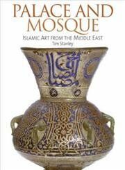 Palace and Mosque: Islamic Art from the Middle East