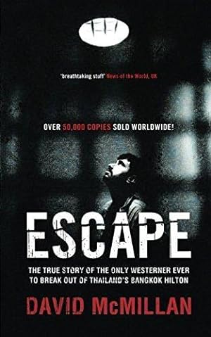 Seller image for Escape: The True Story of the Only Westerner Ever to Break Out of Thailand's Bangkok Hilton for sale by WeBuyBooks