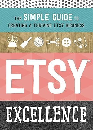 Seller image for Etsy Excellence: The Simple Guide to Creating a Thriving Etsy Business for sale by moluna