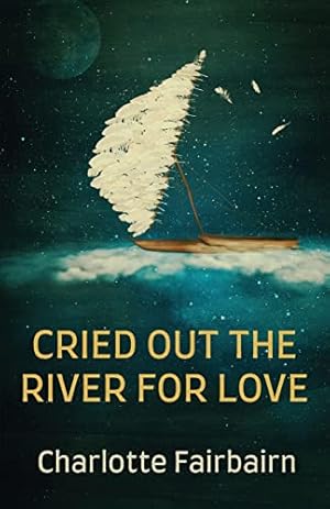 Bild des Verkufers fr Cried Out the River for Love zum Verkauf von WeBuyBooks