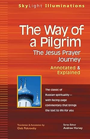 Bild des Verkufers fr Way of a Pilgrim: The Jesus Payer Journey, Annotated and Explained (Skylight Illuminations): The Jesus Prayer Journey  Annotated & Explained zum Verkauf von WeBuyBooks