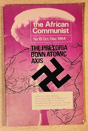 Immagine del venditore per The African Communist: No. 19 October-December 1964 The Pretoria Bonn Atomic Axis. / Ivan Potekhin "Pan-Africanism and the struggle of the Two Ideologies" / W O Goodluck "Nigeria And Marxism" / Mokwugo Okoye "Africa And Parliamentary Democracy" / P Tlale "Marxism And The One-Party State" venduto da Shore Books