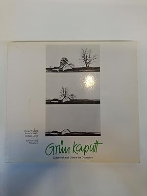 Seller image for Grn kaputt : Landschaft u. Grten d. Deutschen ; [Begleitbuch zur gleichnamigen Photo-Ausstellung Grn Kaputt] Hrsg.: Dieter Wieland . Mitarb.: Wolfgang Zngl. [Ges. fr Sozialwiss. u. kolog. Forschung e.V., Mnchen unter wiss. Mitarb. von Sylvia Hamberger. Mit Beitr. von: Peter M. Bode .] for sale by SIGA eG