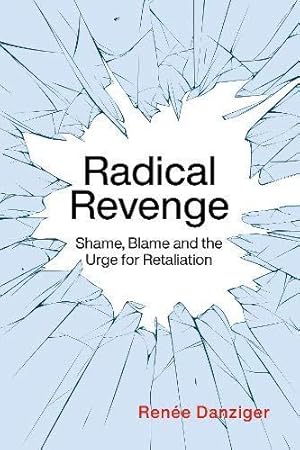 Seller image for Radical Revenge: Shame, Blame, and the Urge for Retaliation for sale by WeBuyBooks