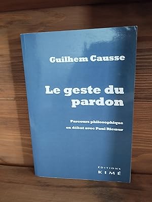 Bild des Verkufers fr Le Geste du Pardon: Parcours Philosophique en Debat Avec. zum Verkauf von Librairie Clment VI