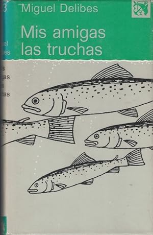 Imagen del vendedor de MIS AMIGAS LAS TRUCHAS. (Del block de notas de un pescador de ribera) a la venta por Librera Torren de Rueda