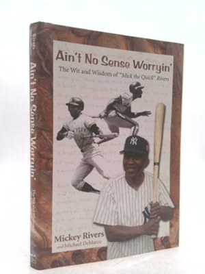 Image du vendeur pour Ain't No Sense Worryin': The Wit and Wisdom of Mick the Quick Rivers mis en vente par ThriftBooksVintage