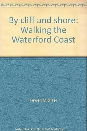 Bild des Verkufers fr By cliff and shore: Walking the Waterford Coast zum Verkauf von WeBuyBooks