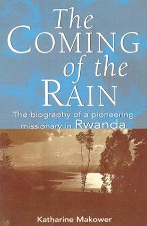 Bild des Verkufers fr The Coming of the Rain: The Life of Dr Joe Church: A Personal Account of Revival in Rwanda zum Verkauf von WeBuyBooks