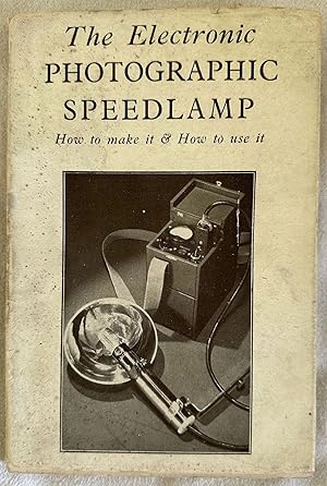 THE ELECTRIC PHOTOGRAPHIC SPEEDLAMP HOW TO MAKE I & HOW TO USE IT,