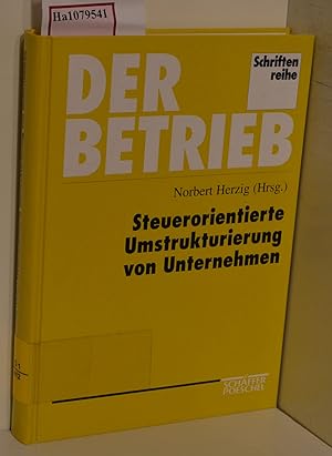 Seller image for Steuerorientierte Umstrukturierung von Unternehmen. for sale by ralfs-buecherkiste