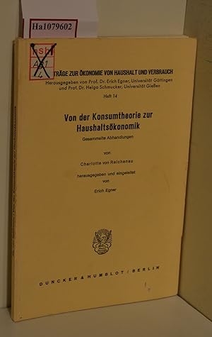 Seller image for Von der Konsumtheorie zur Haushaltskonomik: Gesammelte Abhandlungen. Beitrge zur konomie von Haushalt und Verbrauch ; H. 14 for sale by ralfs-buecherkiste