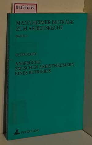 Image du vendeur pour Ansprche zwischen Arbeitnehmern eines Betriebes. (=Mannheimer Beitrge zum Arbeitsrecht; Band 3). mis en vente par ralfs-buecherkiste