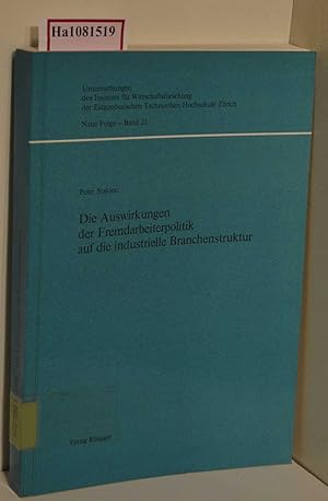 Bild des Verkufers fr Die Auswirkungen der Fremdarbeiterpolitik auf die industrielle Branchenstruktur. (=Untersuchungen des Instituts fr Wirtschaftsforschung der Eidgen. Techn. Hochschule Zrich; Neue Folge; Bd. 21). zum Verkauf von ralfs-buecherkiste