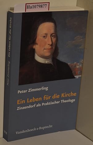 Bild des Verkufers fr Ein Leben fr die Kirche. Zinzendorf als Praktischer Theologe. zum Verkauf von ralfs-buecherkiste