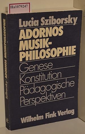 Adornos Musikphilosophie. Genese, Konstitution, pädagogische Perspektiven
