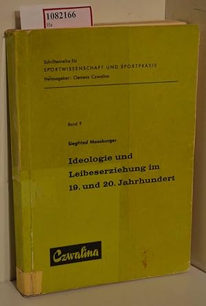 Bild des Verkufers fr Ideologie und Leibeserziehung im 19. und 20. Jahrhundert. (=Sportwissenschaft u. Sportpraxis; Band 9). zum Verkauf von ralfs-buecherkiste