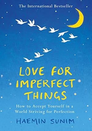 Bild des Verkufers fr Love for Imperfect Things: How to Accept Yourself in a World Striving for Perfection zum Verkauf von WeBuyBooks 2