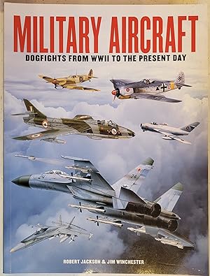 Bild des Verkufers fr Military Aircraft: Dogfights from WWII to the present day zum Verkauf von Hanselled Books