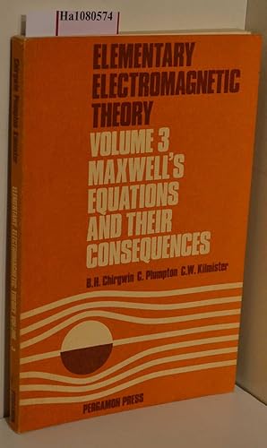 Imagen del vendedor de Maxwell?s Equations and their Consequences. ( = Elementary Electromagnetic Theory, 3) . a la venta por ralfs-buecherkiste