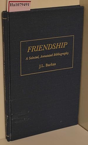 Seller image for Friendship. A Selected, Annotated Bibliography. (= Garlands Bibliographies in Sociology, Vol. 4 / Garland Reference Library of Social Science, Vol. 244). for sale by ralfs-buecherkiste