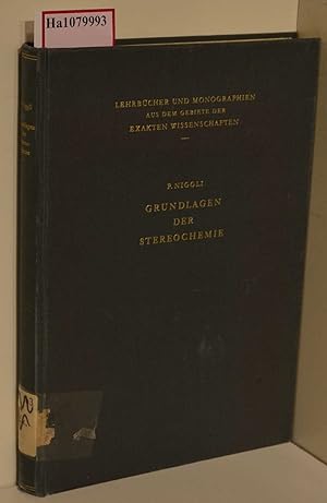 Bild des Verkufers fr Grundlagen der Stereochemie. ( = Lehrbcher und Monographien aus dem Gebiete der exakten Wissenschaften, 2/ Chemische Reihe, I) . zum Verkauf von ralfs-buecherkiste