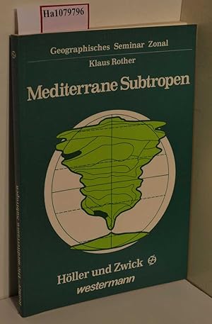 Die mediterranen Subtropen. Mittelmeerraum, Kalifornien, Mittelchile, Kapland, Südwest- und Südau...
