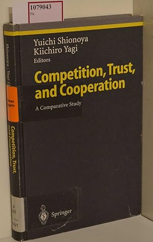 Imagen del vendedor de Competition, Trust, and Cooperation. A Comparative Study. ( Studies in Economic Ethics and Philosophy) . a la venta por ralfs-buecherkiste