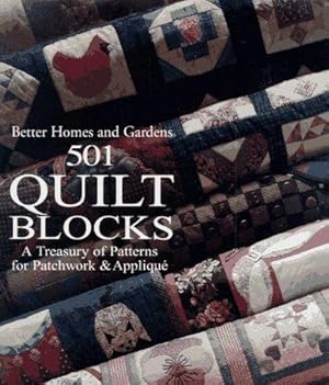 Bild des Verkufers fr Better Homes and Gardens 501 Quilt Blocks: A Treasury of Patterns for Patchwork & Applique zum Verkauf von WeBuyBooks