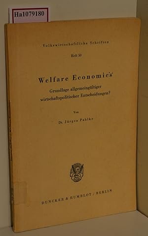 Bild des Verkufers fr Welfare Economics. Grundlage allgemeingltiger wirtschaftspolitischer Entscheidungen? ( = Volkswirtschaftliche Schriften, 50) . zum Verkauf von ralfs-buecherkiste