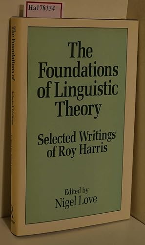 Immagine del venditore per The Foundations of Linguistic Theory. Selected Writings of Roy Harris. venduto da ralfs-buecherkiste