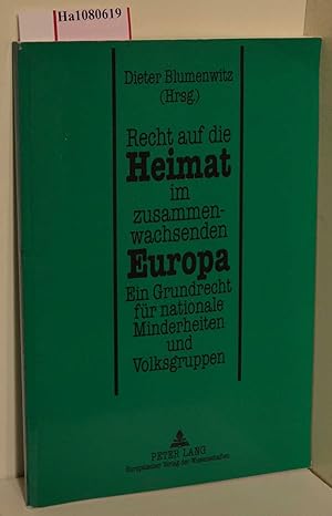 Imagen del vendedor de Recht auf die Heimat im zusammenwachsenden Europa. Ein Grundrecht fr nationale Minderheiten und Volksgruppen. a la venta por ralfs-buecherkiste