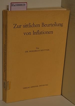 Bild des Verkufers fr Zur sittlichen Beurteilung von Inflationen. Grundstze und Mass-Stbe. ( = Freiburger theologische Studien, 83) . zum Verkauf von ralfs-buecherkiste