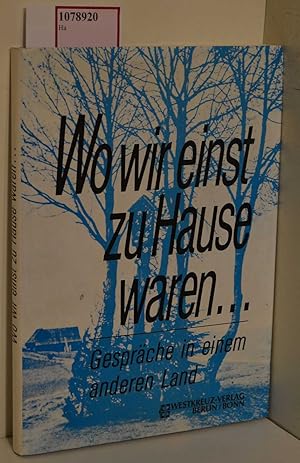 Bild des Verkufers fr Wo wir einst zu Hause waren. Gesprche und Begegnungen in einem anderen Land. zum Verkauf von ralfs-buecherkiste