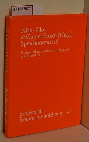 Bild des Verkufers fr Sprachnormen III. Kommunikationsorientierte Linguistik-Sprachdidaktik. (=Problemata Frommann-Holzboog, Band 48). zum Verkauf von ralfs-buecherkiste