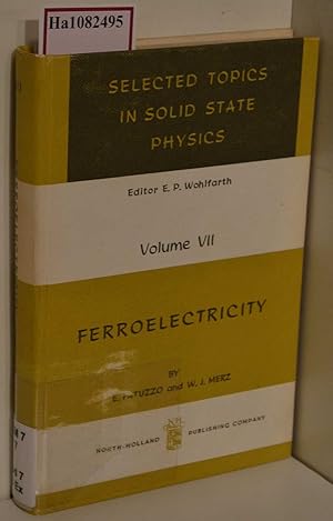 Bild des Verkufers fr Ferroelectricity. (=Series of Monographs on Selected Topics in Solid State Physics; Vol. VII). zum Verkauf von ralfs-buecherkiste