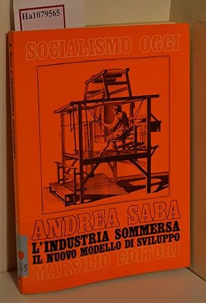 Bild des Verkufers fr L?Industria Sommersa. Un nuovo modello di sviluppo. ( Socialismo oggi) . zum Verkauf von ralfs-buecherkiste