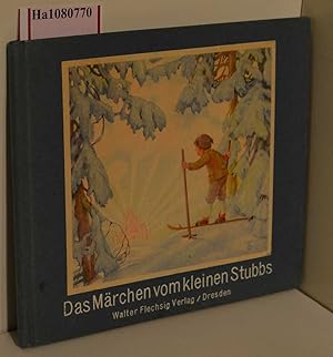 Das Märchen vom kleinen Stubbs. Bilder von Grete von Martiny- Holzhausen.