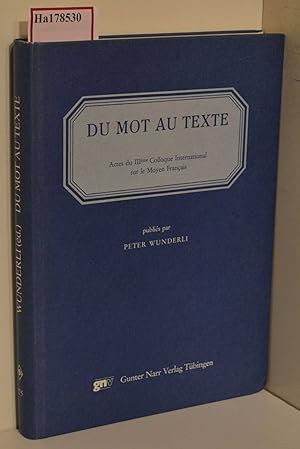 Bild des Verkufers fr Du mot au Texte. Actes du IIIeme Colloque International sur le Moyen Francais. Dsseldorf, 17-19 septembre 1980. (=Tbinger Beitrge zur Linguistik; Bd. 175). zum Verkauf von ralfs-buecherkiste